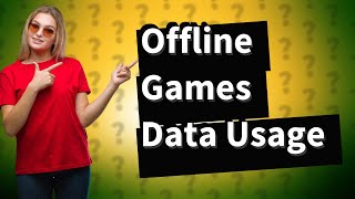 Does offline game use data [upl. by Nebuer]