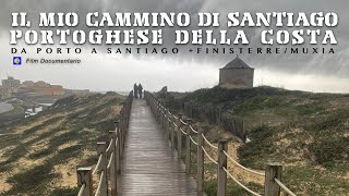 Il mio Cammino di Santiago Portoghese della Costa  Docufilm [upl. by Ahso]