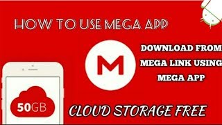 How To Download Files using MEGA App  Get 50 GB cloud storage Free [upl. by Ready]