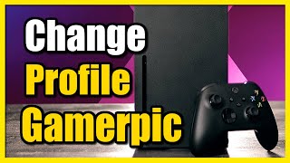 How to Change your Gamerpic on Profile on Xbox Series X Fast Tutorial [upl. by Burbank]