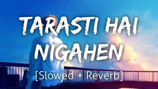 Ghalat Fehmi SlowedReverb  Tarasti Hai Nigahen  Lofi  Textaudio [upl. by Othe323]