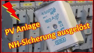 39  Photovoltaikanlage GAK Hauptkabel NHSicherung ausgelöst  Praxisvideo mit Sicherheitsthemen [upl. by Kayley]