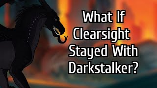 What If Clearsight Stayed With Darkstalker [upl. by Av]