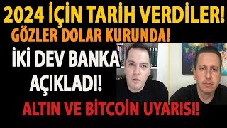 2024 Ä°Ã‡Ä°N TARÄ°H VERDÄ°LER GÃ–ZLER DOLAR KURUNDA Ä°KÄ° DEV BANKA AÃ‡IKLADI ALTIN VE BÄ°TCOÄ°N UYARISI [upl. by Juieta459]