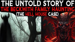 The Untold Story Of The Beckwith Family HAUNTING 👹 Connecticut HELL HOUSE Case [upl. by Sandell]