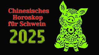 Schwein  2025 Chinesisches Horoskop Das Jahr der grünen Schlange [upl. by Hadley675]