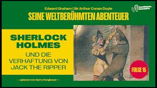 Sherlock Holmes und die Verhaftung von Jack the Ripper Seine weltberühmten Abenteuer Folge 15 [upl. by Le]