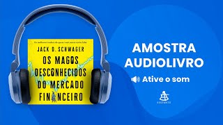 Os magos desconhecidos do mercado financeiro  Amostra  Editora Sextante Audiolivro [upl. by Anesusa169]