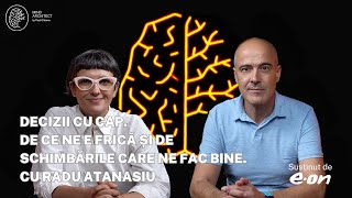 Deciziicucap  Mai bine rău decât diferit De ce fugim și de schimbările bune cu Radu Atanasiu [upl. by Ahcire]