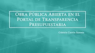 16 Obra Pública Abierta en el Portal de Transparencia Presupuestaria [upl. by Enhpad]