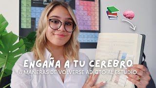 Como Volverse Adicto al Estudio 8 Maneras de Engañar a tu Cerebro [upl. by Jael]