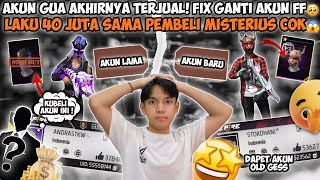 AKUN GUA AKHIRNYA TERJUAL GUYSS FIX GANTI AKUN FF BARU🥺 LAKU 40 JUTA SAMA PEMBELI MISTERIUS COK😱 [upl. by Drofwarc]