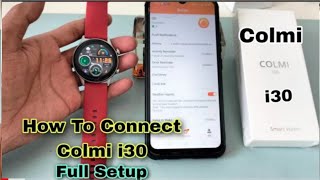 How To Connect Colmi i30 Smartwatch Full Setup  i Phone With Android Phone Connect [upl. by Alyekahs]