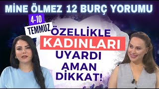 Özellikle kadınları uyardı aman dikkat Mine Ölmezden 410 Temmuz Haftası 12 burç yorumu [upl. by Edva]