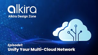 Alkira Design Zone  Episode1 Unify Your MultiCloud Network [upl. by Severin320]