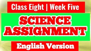 Science Assignment Class 8 English Version  Week 5  Science Assignment English Version Class 8 [upl. by Ynafit]