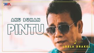 LOELA DRAKEL  AKU BUKAN PINTU  LAGU NOSTALGIA [upl. by Seabury]