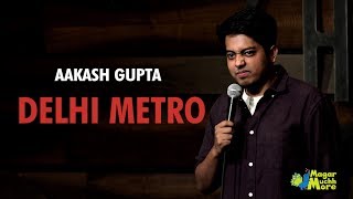 Delhi Metro  StandUp Comedy by Aakash Gupta [upl. by Mcnalley]