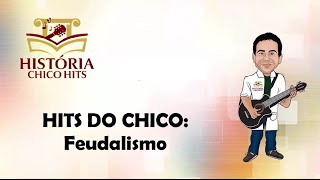 HITS DO CHICO Feudalismo  Paródia de História [upl. by Adele274]