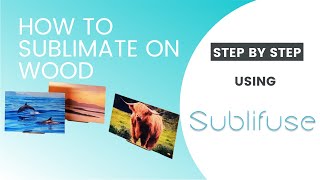 Sublimation On Wood  Step By Step Guide For Sublimating Onto Wood [upl. by Rundgren]