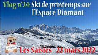 Vlog n°24  Ski de printemps sur lEspace Diamant 22032022 [upl. by Rhines510]