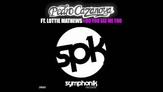 Pedro Cazanova ft Lottie Mathews  Do You See Me Too Radio Edit [upl. by Tifanie313]