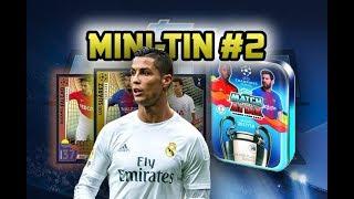 WHAT A TIN  MATCH ATTAX CHAMPIONS LEAGUE 2018  MINI TIN OPENING 2 [upl. by Atirat669]