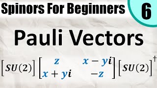 Spinors for Beginners 6 Pauli Vectors and Pauli Matrices [upl. by Venditti]