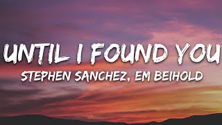 Stephen Sanchez Em Beihold  Until I Found You Lyrics [upl. by Roinuj349]