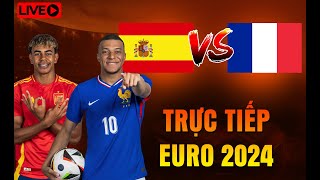 TRỰC TIẾP TÂY BAN NHA VS PHÁP  BÁN KẾT EURO 2024  BÌNH LUẬN TRƯỚC TRẬN ĐẤU [upl. by Siramad]