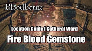 Bloodborne Fire Blood Gemstone 3  Location Guide l Catheral Ward [upl. by Einafets]