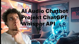 ChatGPT Audio Chatbot Projekt Schritt für Schritt in Python [upl. by Aneerol]