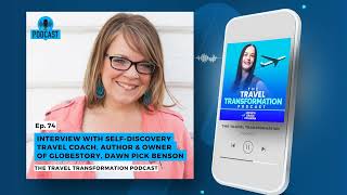 74Interview With Selfdiscovery Travel Coach Author amp Owner Of GlobeStory Dawn Pick Benson [upl. by Assirahs]