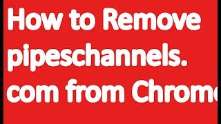 How to Remove pipeschannelscom from Chromefirefox and IE [upl. by Namurt]