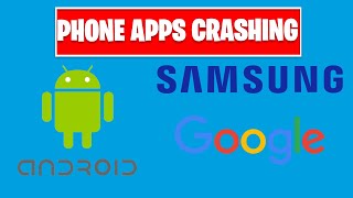 ANDROID MULTIPLE PHONE APPS KEEPS CRASHING  SAMSUNG  PIXEL amp MANY MORE [upl. by Laddy]