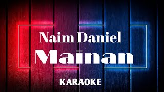 Naim Daniel  Mainan KARAOKE MINUS ONE [upl. by Aramois]