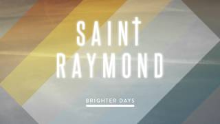 Saint Raymond  Brighter Days Audio [upl. by Raybourne51]