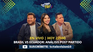 🔴 EN VIVO POST PARTIDO Brasil vs Ecuador  ¡Qué Trip con la TRI 📲 [upl. by Yortal]