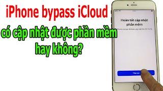 iPhone bypass iCloud có cập nhật được phần mềm phiên bản iOS hay không [upl. by Adham]