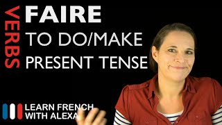 Faire to domake — Present Tense French verbs conjugated by Learn French With Alexa [upl. by Horten]