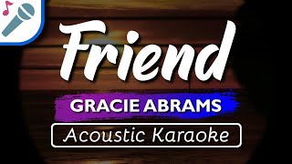 Gracie Abrams  Friend  Karaoke Instrumental Acoustic [upl. by Ydnelg]