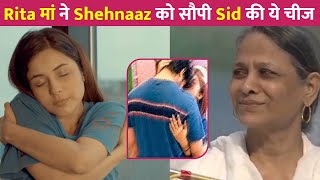 Rita माँ ने Shehnaaz Gill को सौंपी Siddharth की ये चीज़ [upl. by Yelime155]