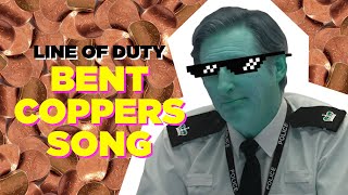 LINE OF DUTY  BENT COPPERS SONG FEAT TED HASTINGS [upl. by Edeline574]