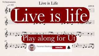 Live is life  OPUS  Play along for Ut Instruments [upl. by Bornie]