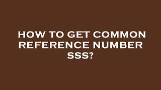 How to get common reference number sss [upl. by Enel928]