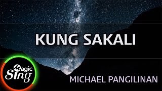 MAGICSING Karaoke MICHAEL PANGILINANKUNG SAKALI karaoke  Tagalog [upl. by Tomkins466]