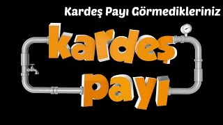 Kardeş Payı  Görmedikleriniz [upl. by Eniliuqcaj202]