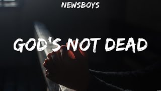 Gods Not Dead  Newsboys Lyrics  WORSHIP MUSIC [upl. by Nesnah]