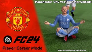 Man City vs Man United  Intense Manchester Derby  EAFC 24 Player Career Mode Episode 22 [upl. by Hirz]