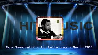 Eros Ramazzotti  Piu bella cosa  Remix 2017 [upl. by Aerdnahs]